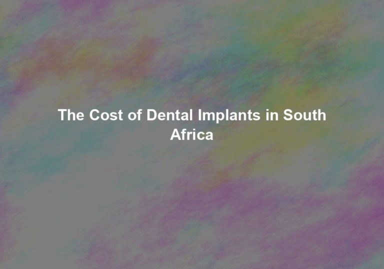 The Cost of Dental Implants in South Africa 399 Dental Implants